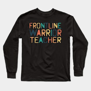 Frontline Warrior Teacher. Long Sleeve T-Shirt